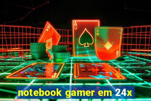 notebook gamer em 24x